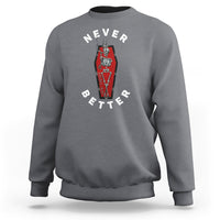 Skeleton Never Better In The Coffin Sweatshirt - Wonder Print Shop