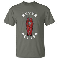 Skeleton Never Better In The Coffin T Shirt - Wonder Print Shop