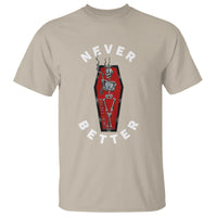 Skeleton Never Better In The Coffin T Shirt - Wonder Print Shop