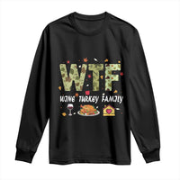 Thanksgiving Long Sleeve Shirt W T F Wine Turkey Family Funny Dinner Fall