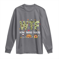 Thanksgiving Long Sleeve Shirt W T F Wine Turkey Family Funny Dinner Fall