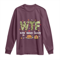 Thanksgiving Long Sleeve Shirt W T F Wine Turkey Family Funny Dinner Fall