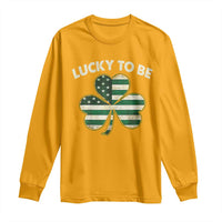 St. Patrick's Day Patriotic America Pride Long Sleeve Shirt Lucky To Be American
