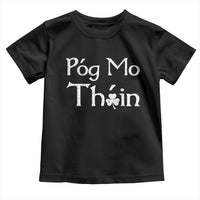 Funny St. Patrick's Day Toddler T Shirt Pog Mo Thoin Gaelic Saying Kiss My Ass