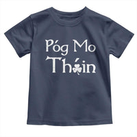 Funny St. Patrick's Day Toddler T Shirt Pog Mo Thoin Gaelic Saying Kiss My Ass