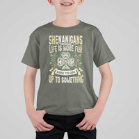 Funny St. Patrick's Day T Shirt For Kid Shenanigans Because Life Is More Fun When You Are Up To Something