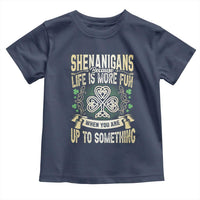 Funny St. Patrick's Day Toddler T Shirt Shenanigans Because Life Is More Fun When You Are Up To Something