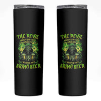 Funny Irish Beer Skinny Tumbler The Devil Whispered I'm Coming For You I Whisper Back Bring Beer