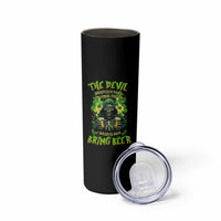 Funny Irish Beer Skinny Tumbler The Devil Whispered I'm Coming For You I Whisper Back Bring Beer