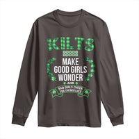 Funny Scots-Irish Kilts Long Sleeve Shirt Make Good Girls Wonder And Bad Girls Check For Themselves
