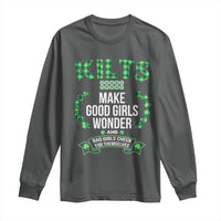 Funny Scots-Irish Kilts Long Sleeve Shirt Make Good Girls Wonder And Bad Girls Check For Themselves