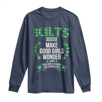 Funny Scots-Irish Kilts Long Sleeve Shirt Make Good Girls Wonder And Bad Girls Check For Themselves