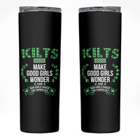 Funny Scots-Irish Kilts Skinny Tumbler Make Good Girls Wonder And Bad Girls Check For Themselves