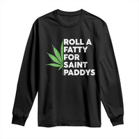 Funny St. Patrick's Day Weed Long Sleeve Shirt Roll A Fatty For Saints Paddys 420 Cannabis