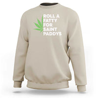 Funny St. Patrick's Day Weed Sweatshirt Roll A Fatty For Saints Paddys 420 Cannabis