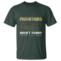 Funny Hiking T Shirt Mountains Aren't Funny They're Hill Areas Pun - Wonder Print Shop