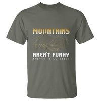 Funny Hiking T Shirt Mountains Aren't Funny They're Hill Areas Pun - Wonder Print Shop