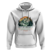 Hiking Society Hoodie Out Of Breath Don't Worry I'll Be There In A Minute - Wonder Print Shop