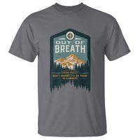 Hiking Society T Shirt Out Of Breath Don't Worry I'll Be There In A Minute Retro Vintage - Wonder Print Shop