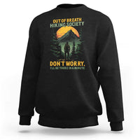 Hiking Sweatshirt Out Of Breath Hiking Society Don't Worry I'll Be There Soon - Wonder Print Shop