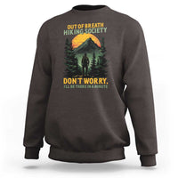 Hiking Sweatshirt Out Of Breath Hiking Society Don't Worry I'll Be There Soon - Wonder Print Shop