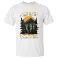Hiking T Shirt Out Of Breath Hiking Society Don't Worry I'll Be There Soon - Wonder Print Shop
