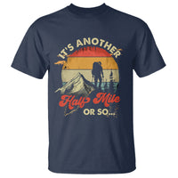 Funny Hiking T Shirt It's Another Half Mile Or So Mountain Climber - Wonder Print Shop