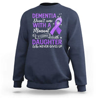 Alzheimer Awareness Sweatshirt Dementia Comes With A Daughter Who Never Gives Up - Wonder Print Shop