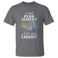 Brain Tumor Awareness T Shirt I Had Brain Surgery What's Your Excuse - Wonder Print Shop