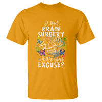 Brain Tumor Awareness T Shirt I Had Brain Surgery What's Your Excuse - Wonder Print Shop