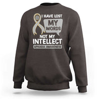 Aphasia Awareness Sweatshirt I Have Lost My Words Not My Intellect - Wonder Print Shop