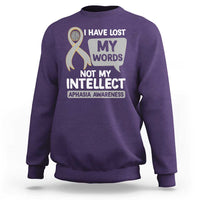 Aphasia Awareness Sweatshirt I Have Lost My Words Not My Intellect - Wonder Print Shop