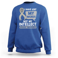 Aphasia Awareness Sweatshirt I Have Lost My Words Not My Intellect - Wonder Print Shop