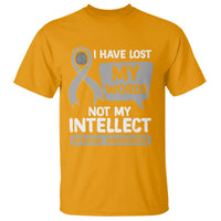 Aphasia Awareness T Shirt I Have Lost My Words Not My Intellect - Wonder Print Shop