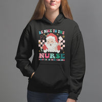 Be Nice To The Nurse Santa is Watching Christmas Hoodie - Wonder Print Shop