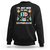 Ramadan Sweatshirt I'm Just Here To Say EID Mubarak Iftar Islamic Muslim - Wonder Print Shop
