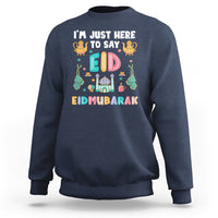Ramadan Sweatshirt I'm Just Here To Say EID Mubarak Iftar Islamic Muslim - Wonder Print Shop