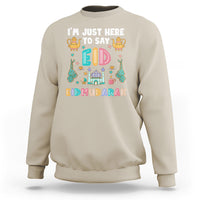 Ramadan Sweatshirt I'm Just Here To Say EID Mubarak Iftar Islamic Muslim - Wonder Print Shop