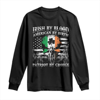 Irish American Long Sleeve Shirt Irish By Blood American By Birth Patriot By Choice