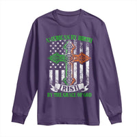American By Birth Irish By The Grace Of God Long Sleeve Shirt
