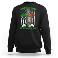 American By Birth Irish By The Grace Of God Sweatshirt