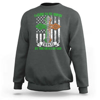 American By Birth Irish By The Grace Of God Sweatshirt