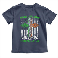 American By Birth Irish By The Grace Of God Toddler T Shirt