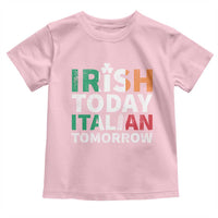 Funny St. Patrick's Day Toddler T Shirt Irish Today Italian Tomorrow