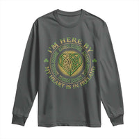 Irish Pride Long Sleeve Shirt I May Be Here But My Heart Is In Ireland