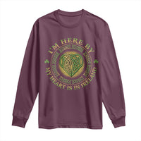 Irish Pride Long Sleeve Shirt I May Be Here But My Heart Is In Ireland
