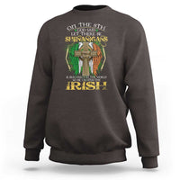 Irish Pride Sweatshirt God Said Let There Be Shenanigans And Malarkey In The World So He Created The Irish