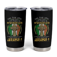 Irish Pride Tumbler Cup God Said Let There Be Shenanigans And Malarkey In The World So He Created The Irish