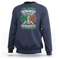 Irish Pride Sweatshirt You Can Bet Your Lucky Charms I'll Finish Them