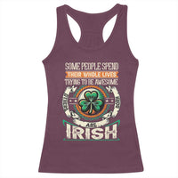 Irish Pride Racerback Tank Top Some People Spend Their Whole Lives Trying To Be Awesome Others Are Born Irish TS09